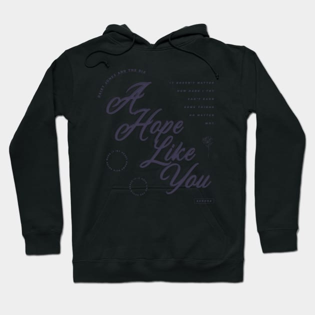 DAISY JONES AND THE SIX - A HOPE LIKE YOU DESIGN Hoodie by aplinsky